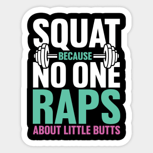 Squat Because no One Raps About Little Butts Sticker